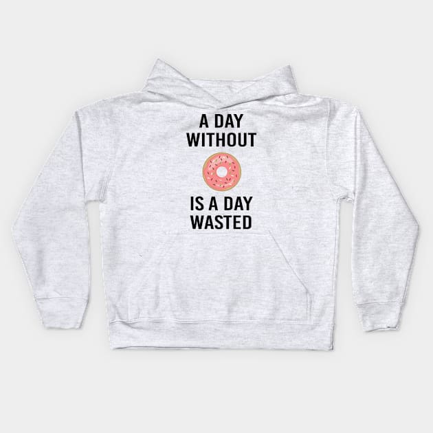 A Day Without Donut A Day Wasted Funny Gift Kids Hoodie by BarrelLive